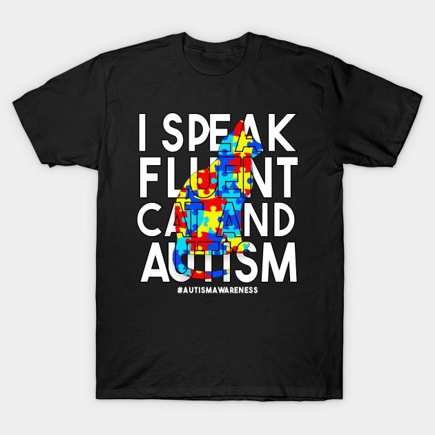 I Speak Fluent Cat And Autism Funny Autism Cat T-Shirt T-Shirt by drag is art